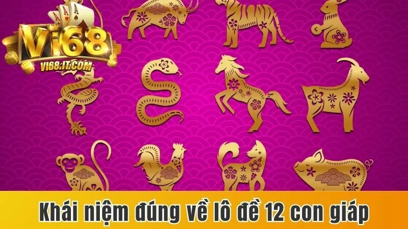 Lô Đề 12 Con Giáp - Cách Bắt Số, Chiến Thuật Hiệu Quả 2 Khái Niệm Đúng Về Lô Đề 12 Con Giáp